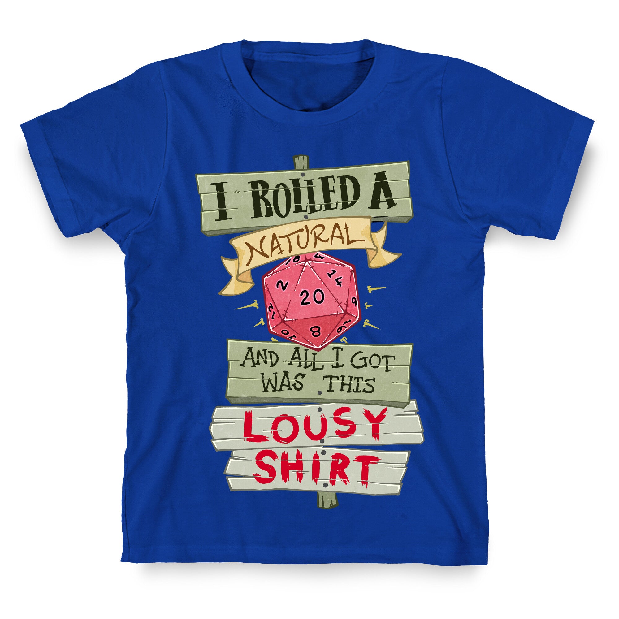 I Rolled A 20 And All I Got Was This Lousy Shirt T-Shirt